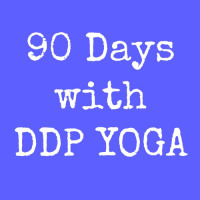 90 Days with DDP Yoga!