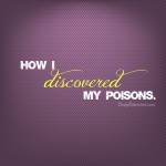 How I Discovered My Poisons